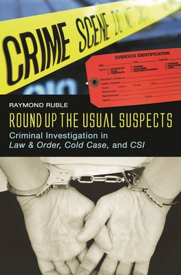 Book cover of Round Up the Usual Suspects: Criminal Investigation in Law & Order, Cold Case, and Csi by Ruble, Raymond