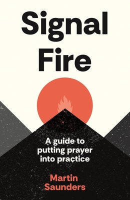 Book cover of Youthscape Satellites: Signal Fire: A Guide to Putting Prayer Into Practice by Saunders, Martin