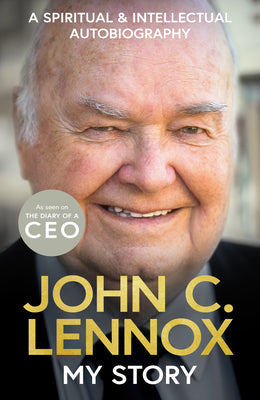 My Story: A Spiritual and Intellectual Autobiography by Lennox, John C. book cover