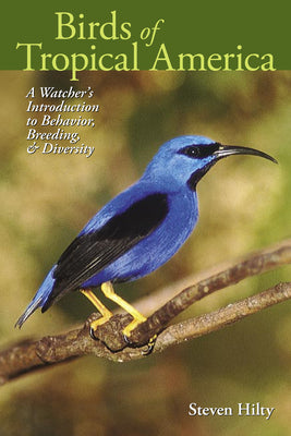 Book cover of Birds of Tropical America: A Watcher's Introduction to Behavior, Breeding, and Diversity by Hilty, Steven