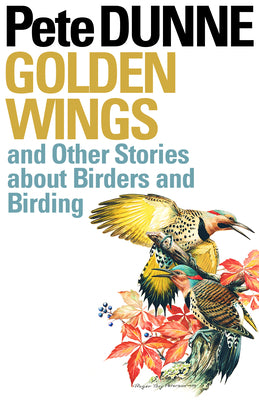 Book cover of Golden Wings: And Other Stories about Birders and Birding by Dunne, Pete