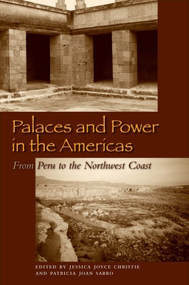 Book cover of Palaces and Power in the Americas: From Peru to the Northwest Coast by Christie, Jessica Joyce