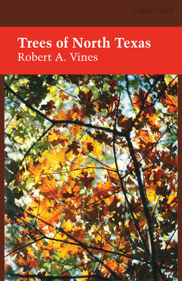 Book cover of Trees of North Texas by Vines, Robert a.