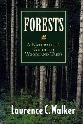 Book cover of Forests: A Naturalist's Guide to Woodland Trees by Walker, Laurence C.