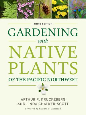 Book cover of Gardening with Native Plants of the Pacific Northwest by Kruckeberg, Arthur R.