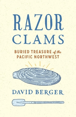 Book cover of Razor Clams: Buried Treasure of the Pacific Northwest by Berger, David