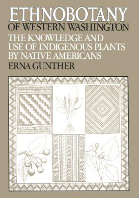 Book cover of Ethnobotany of Western Washington: The Knowledge and Use of Indigenous Plants by Native Americans by Gunther, Erna