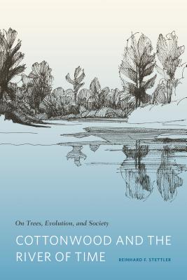 Book cover of Cottonwood and the River of Time: On Trees, Evolution, and Society by Stettler, Reinhard F.