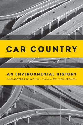 Book cover of Car Country: An Environmental History by Wells, Christopher W.
