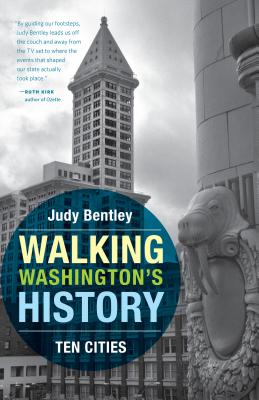 Book cover of Walking Washington's History: Ten Cities by Bentley, Judy