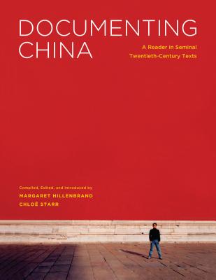 Book cover of Documenting China: A Reader in Seminal Twentieth-Century Texts by Hillenbrand, Margaret