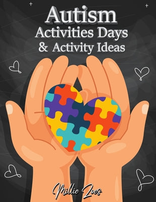 Book cover of Autism Activities Days And Activity Ideas: Goals and Progress - Child Goals - Daily Routines for Children and Their Families by Milliie Zoes