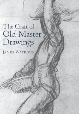 Book cover of Craft of Old-Master Drawings by Watrous, James