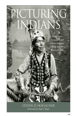 Book cover of Picturing Indians: Photographic Encounters and Tourist Fantasies in H. H. Bennett's Wisconsin Dells by Hoelscher, Steven D.