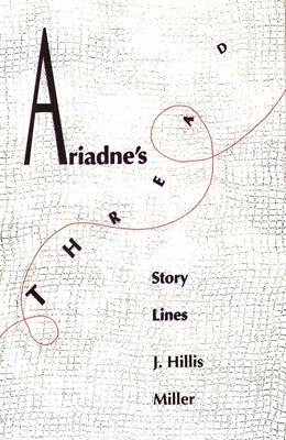 Book cover of Ariadnes Thread: Story Lines by Miller, J. Hillis