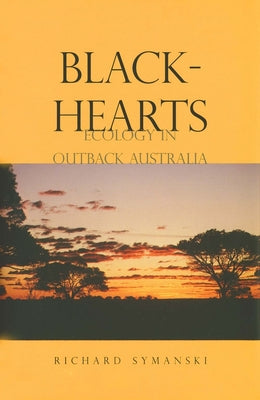 Book cover of Blackhearts: Ecology in Outback Australia by Symanski, Richard