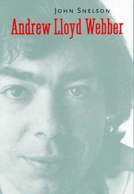 Book cover of Andrew Lloyd Webber by Snelson, John