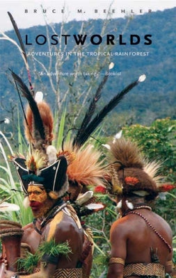 Book cover of Lost Worlds: Adventures in the Tropical Rainforest by Beehler, Bruce M.
