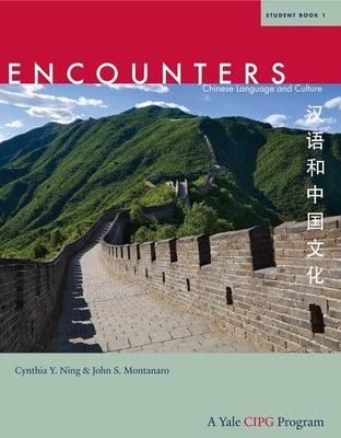 Book cover of Encounters: Chinese Language and Culture, Student Book 1 by Ning, Cynthia Y.