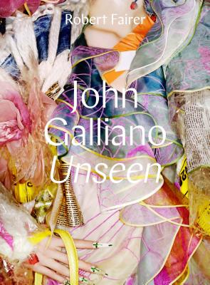 Book cover of John Galliano: Unseen by Fairer, Robert