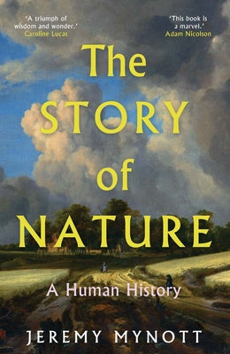 Book cover of The Story of Nature: A Human History by Mynott, Jeremy