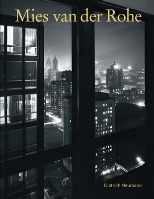 Book cover of Mies Van Der Rohe: An Architect in His Time by Neumann, Dietrich