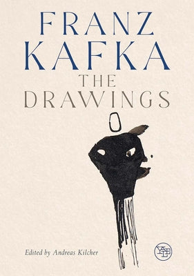 Book cover of Franz Kafka: The Drawings by Kilcher, Andreas