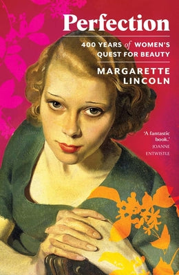 Book cover of Perfection: 400 Years of Women's Quest for Beauty by Lincoln, Margarette