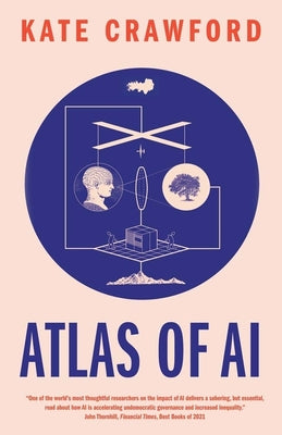 Book cover of Atlas of AI: Power, Politics, and the Planetary Costs of Artificial Intelligence by Crawford, Kate