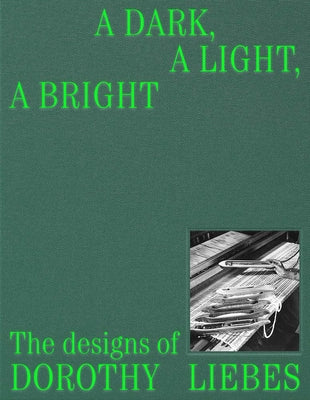 Book cover of A Dark, a Light, a Bright: The Designs of Dorothy Liebes by Brown, Susan