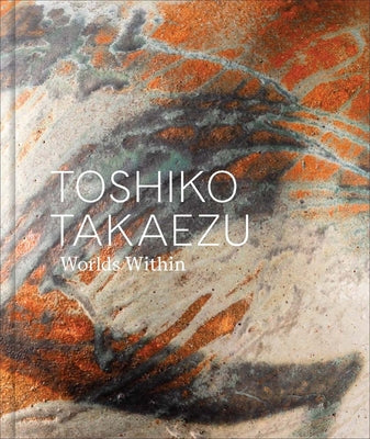 Book cover of Toshiko Takaezu: Worlds Within by Adamson, Glenn