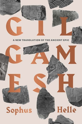 Gilgamesh: A New Translation of the Ancient Epic by Helle, Sophus book cover