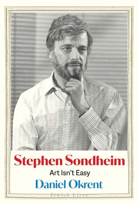 Book cover of Stephen Sondheim: Art Isn't Easy by Okrent, Daniel
