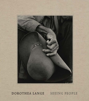 Book cover of Dorothea Lange: Seeing People by Brookman, Philip