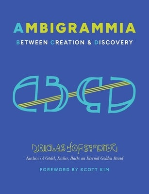 Book cover of Ambigrammia: Between Creation and Discovery by Hofstadter, Douglas