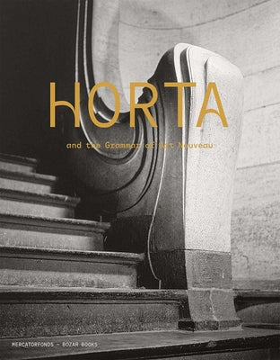 Book cover of Horta and the Grammar of Art Nouveau by Strauven, Iwan