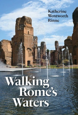 Book cover of Walking Rome's Waters by Rinne, Katherine Wentworth