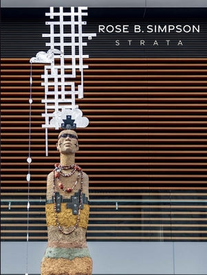 Book cover of Rose B. Simpson: Strata by Rivera Fellah, Nadiah