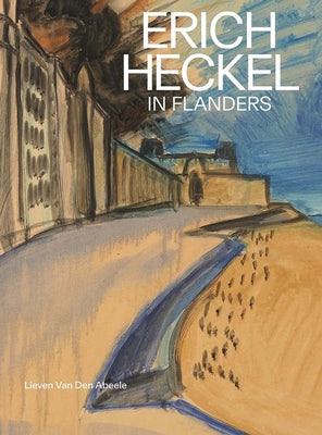 Book cover of Erich Heckel in Flanders by Van Den Abeele, Lieven