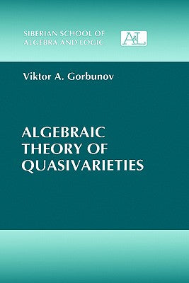 Book cover of Algebraic Theory of Quasivarieties by Gorbunov, Viktor A.