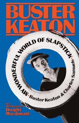 Book cover of My Wonderful World of Slapstick by Keaton, Buster