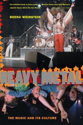 Book cover of Heavy Metal: The Music and Its Culture, Revised Edition by Weinstein, Deena