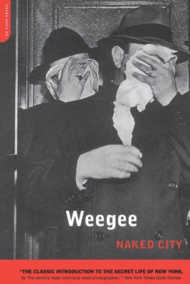 Book cover of Naked City by Weegee, Arthur F.