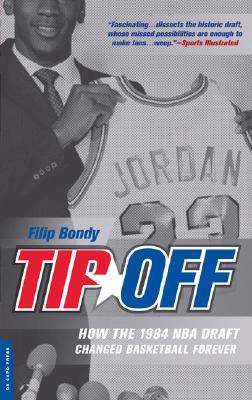 Book cover of Tip-Off: How the 1984 NBA Draft Changed Basketball Forever by Bondy, Filip