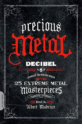 Book cover of Precious Metal: Decibel Presents the Stories Behind 25 Extreme Metal Masterpieces by Mudrian, Albert