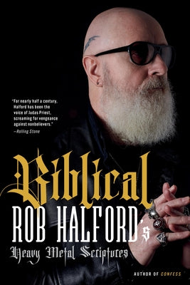 Book cover of Biblical: Rob Halford's Heavy Metal Scriptures by Halford, Rob
