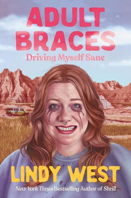 Book cover of Adult Braces: Driving Myself Sane by West, Lindy