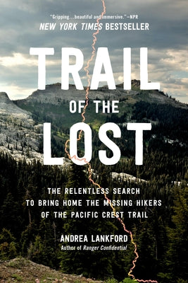 Book cover of Trail of the Lost: The Relentless Search to Bring Home the Missing Hikers of the Pacific Crest Trail by Lankford, Andrea