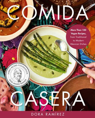 Comida Casera: More Than 100 Vegan Recipes, from Traditional to Modern Mexican Dishes by Ram book cover