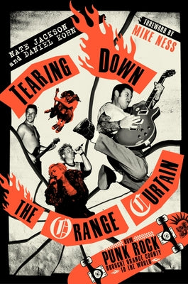 Book cover of Tearing Down the Orange Curtain: How Punk Rock Brought Orange County to the World by Jackson, Nate